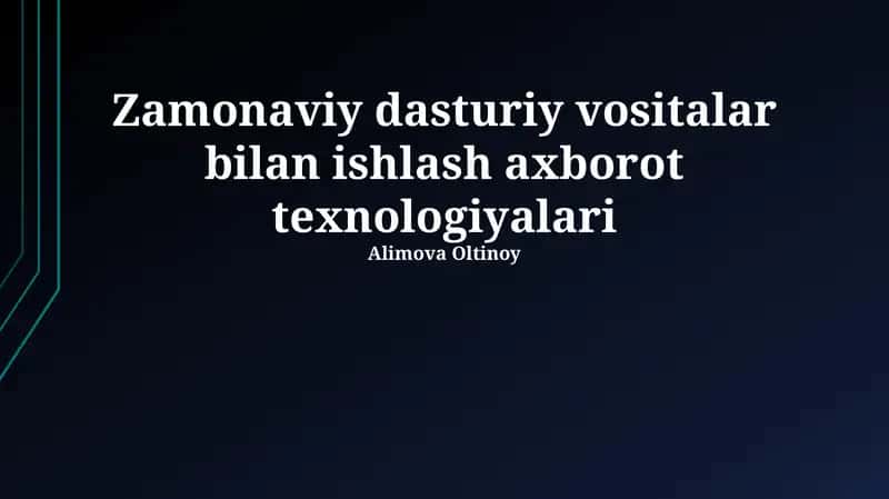 Zamonaviy dasturiy vositalar bilan ishlash axborot texnologiyalari