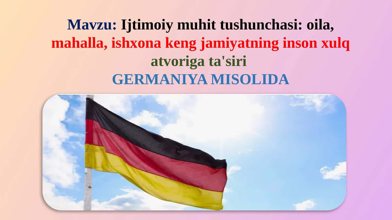 Ijtimoiy muhit tushunchasi oila, mahalla, ishxona keng jamiyatning inson xulq atvoriga ta'siri Germaniya misolida
