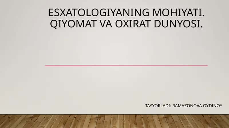 Esxatologiyaning mohiyati. Qiyomat va oxirat dunyosi.