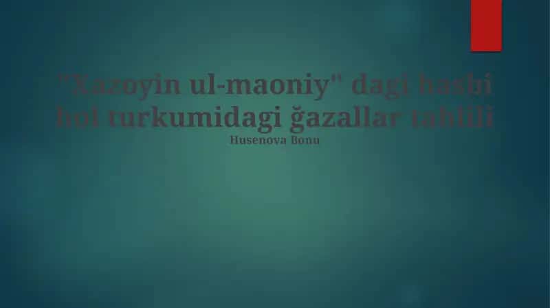 Xazoyin ul-Maoniy dagi hasbi hol turkumidagi ğazallar tahlili
