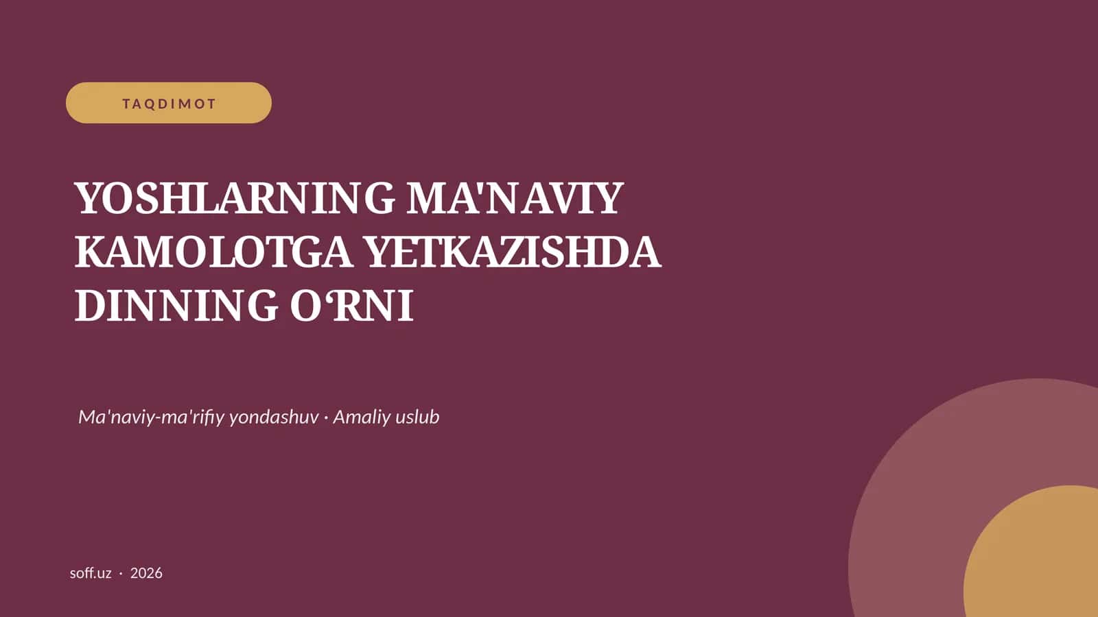 YOSHLARNING MA'NAVIY KAMOLOTGA YETKAZISHDA DINNING O‘RNI