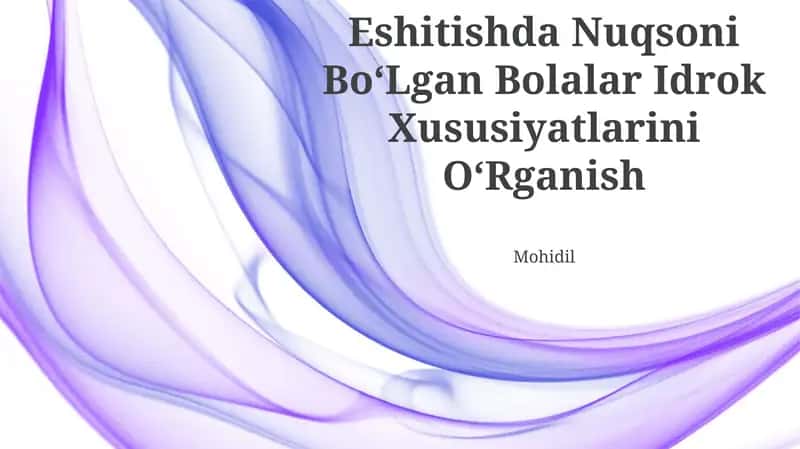 Eshitishda Nuqsoni BoʻLgan Bolalar Idrok Xususiyatlarini OʻRganish