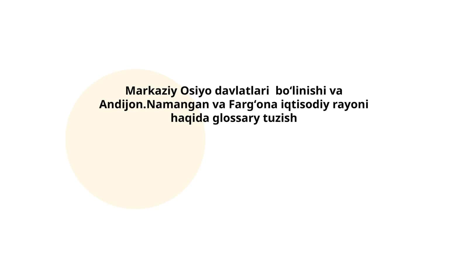 Markaziy Osiyo davlatlari boʻlinishi va Andijon.Namangan va Fargʻona iqtisodiy rayoni haqida glossary tuzish