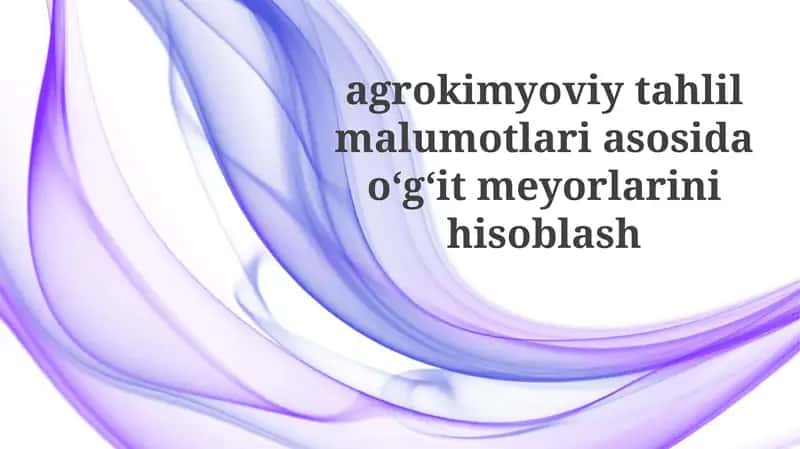 Agrokimyoviy tahlil ma'lumotlariga asoslangan o'g'it hisoblash usullari
