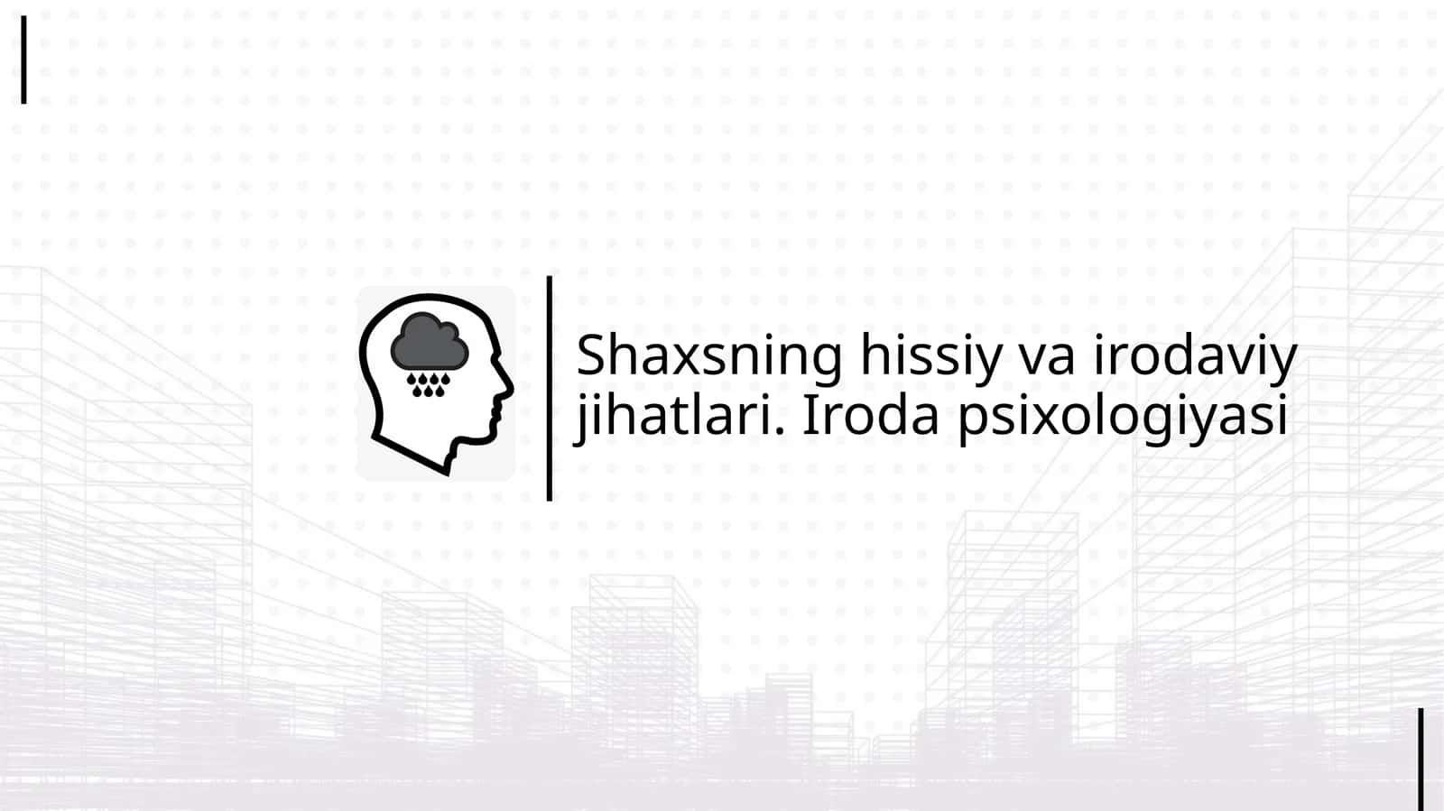 Shaxsning hissiy va irodaviy jihatlari. Iroda psixologiyasi