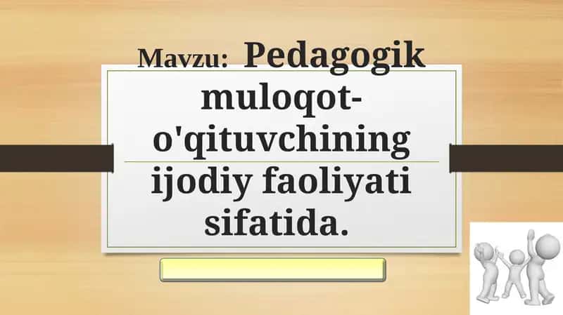 Pedagogik muloqot-o'qituvchining ijodiy faoliyati sifatida