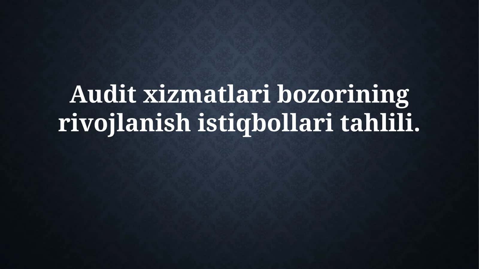 Audit xizmatlari bozorining rivojlanish istiqbollaritahlili