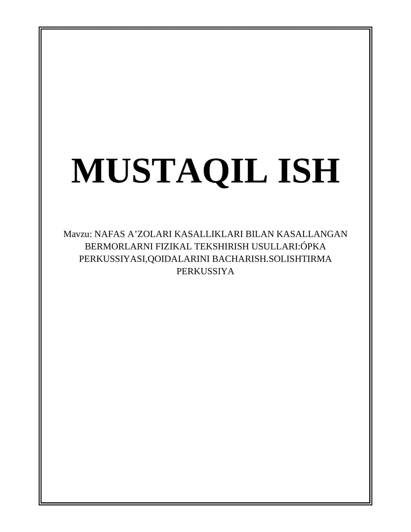 NAFAS AʼZOLARI KASALLIKLARI BILAN KASALLANGAN BERMORLARNI FIZIKAL TEKSHIRISH USULLARI:ÓPKA PERKUSSIYASI,QOIDALARINI BACHARISH.SOLISHTIRMA PERKUSSIYA