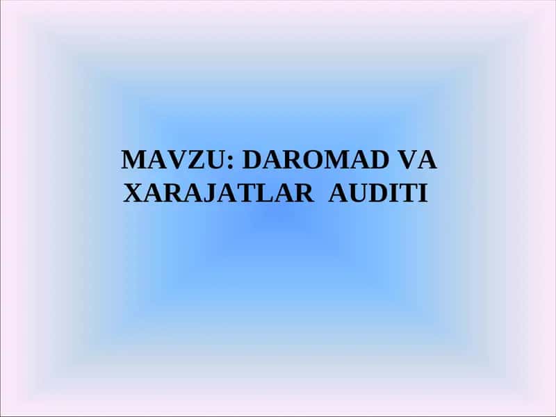 DAROMAD VA XARAJATLAR AUDITI