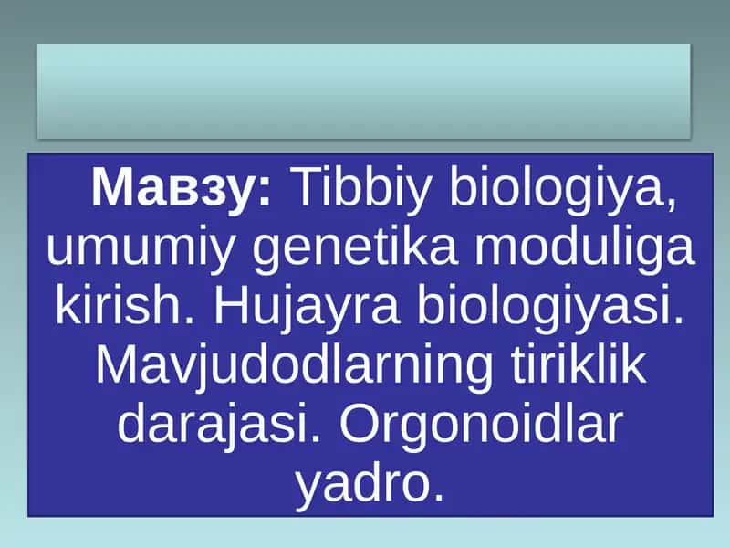 Tibbiy biologiya, umumiy genetika moduliga kirish. Hujayra biologiyasi