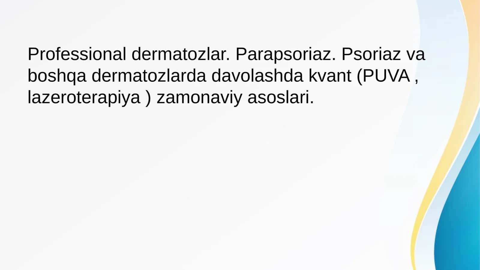 Professionaldermatozlar.Parapsoriaz.Psoriazvaboshqadermatozlardadavolashdakvant(PUVA,lazeroterapiya)zamonaviyasoslari