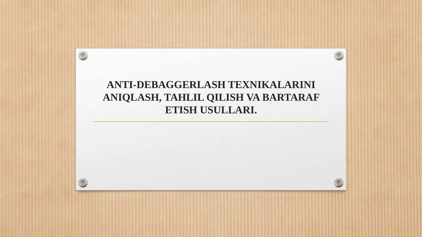ANTI-DEBAGGERLASH TEXNIKALARINI ANIQLASH, TAHLIL QILISH VA BARTARAF ETISH USULLARI.