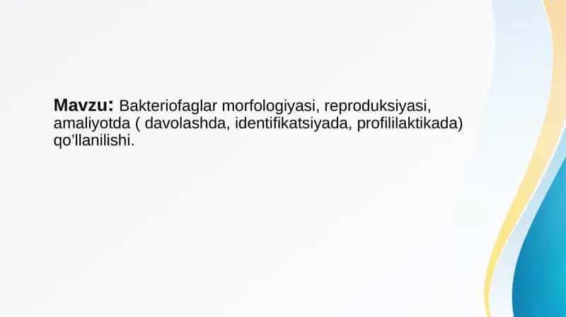 Bakteriofaglar morfologiyasi, reproduksiyasi, amaliyotda ( davolashda, identifikatsiyada, profililaktikada) qo’llanilishi