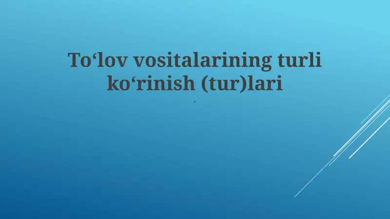 To‘lov vositalarining turli ko‘rinish (tur)lari
