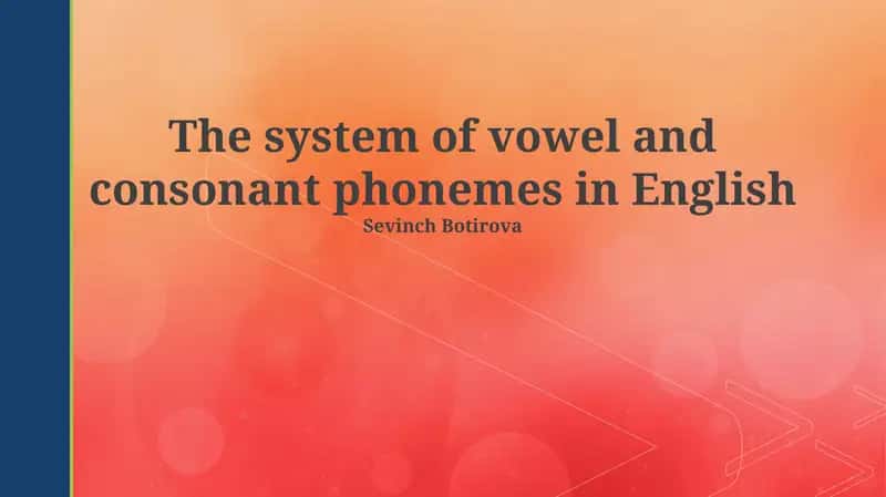 The system of vowel and consonant phonemes in English