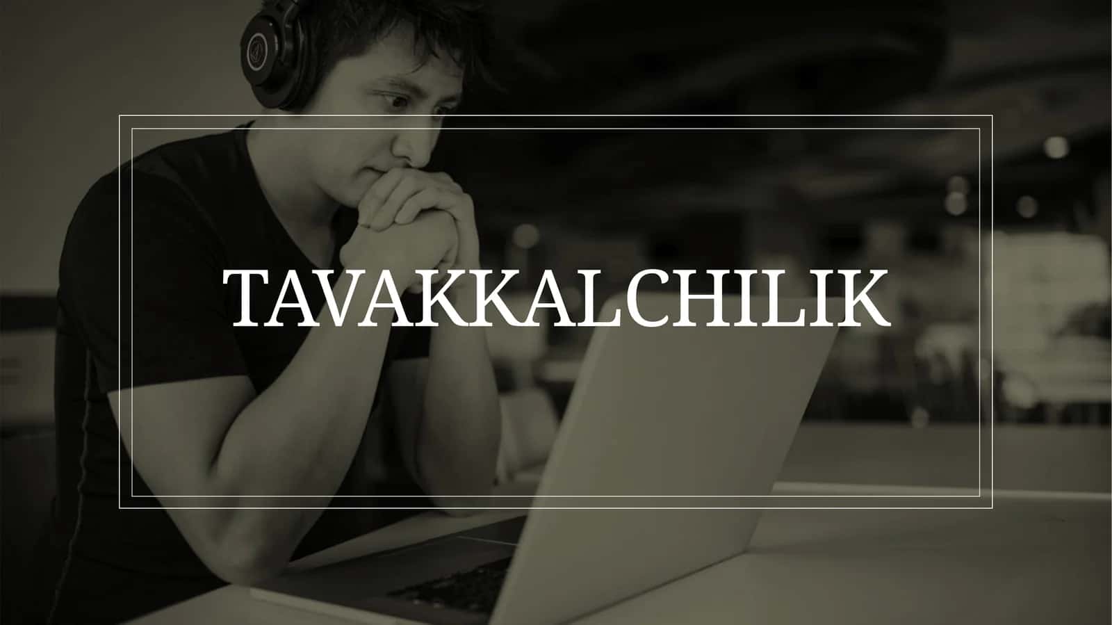 Tavakkalchilik