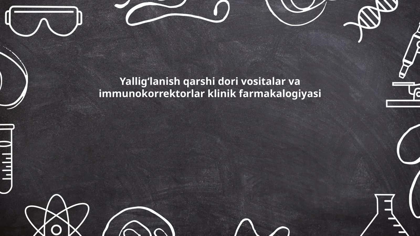Yallig‘lanish qarshi dori vositalar va immunokorrektorlar klinik farmakalogiyasi