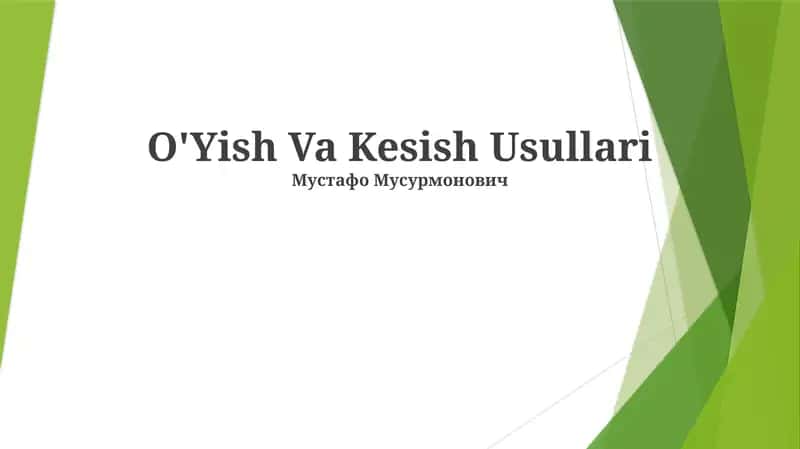 O'Yish Va Kesish Usullari