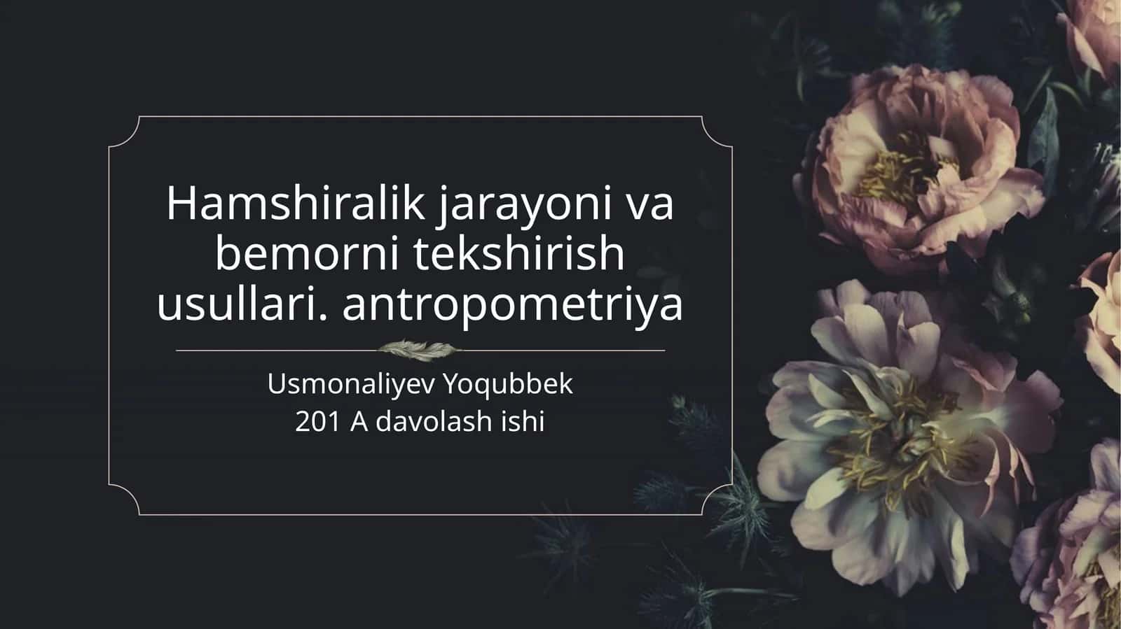 Hamshiralik jarayoni va bemor nitekshirish usullari. antropometriya