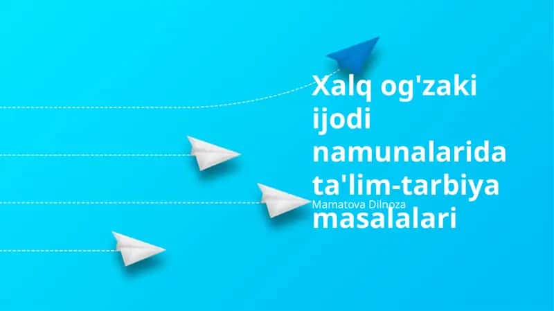Xalq og'zaki ijodi namunalarida ta'lim-tarbiya masalalari