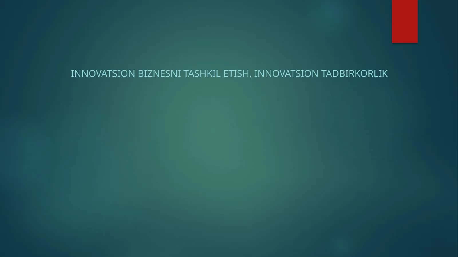 Innovatsion Biznesni Tashkil Etish, Innovatsion Tadbirkorlik