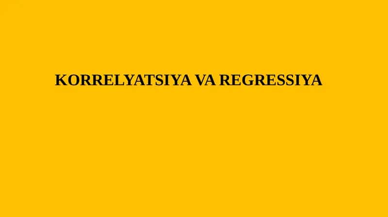Korrelyatsiya va Regressiya