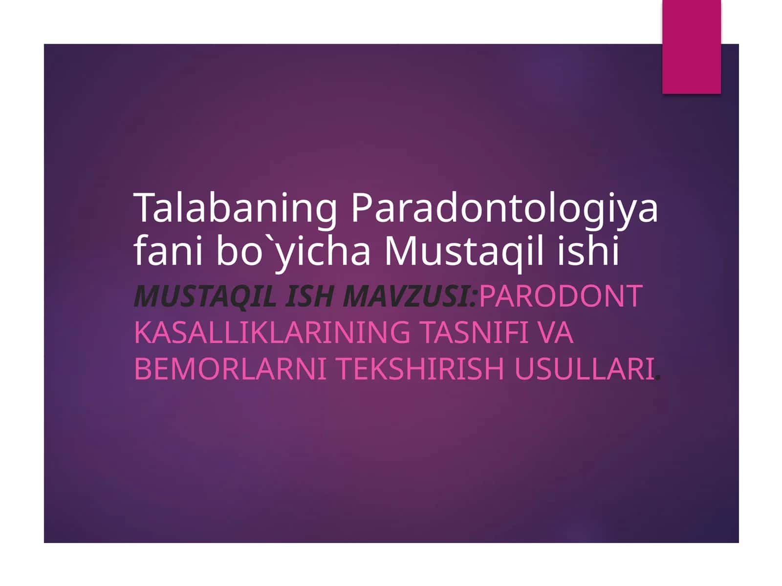 Parodont kasalliklarining tasnifi va bemorlarni tekshirish usullari.