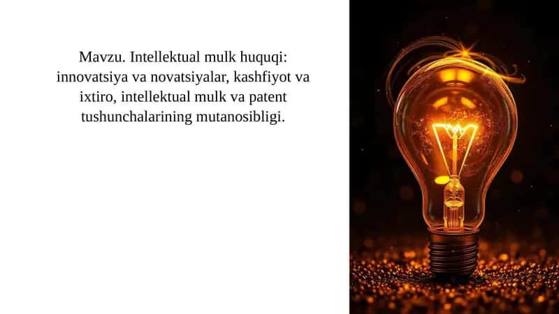 Mavzu. Intellektual mulk huquqi: innovatsiya va novatsiyalar, kashfiyot va ixtiro, intellektual mulk va patent tushunchalarining mutanosibligi.