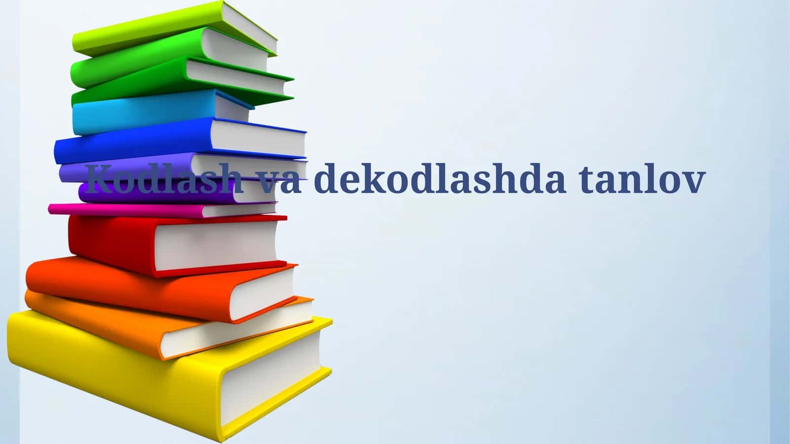Kodlash va dekodlash tushunchalari