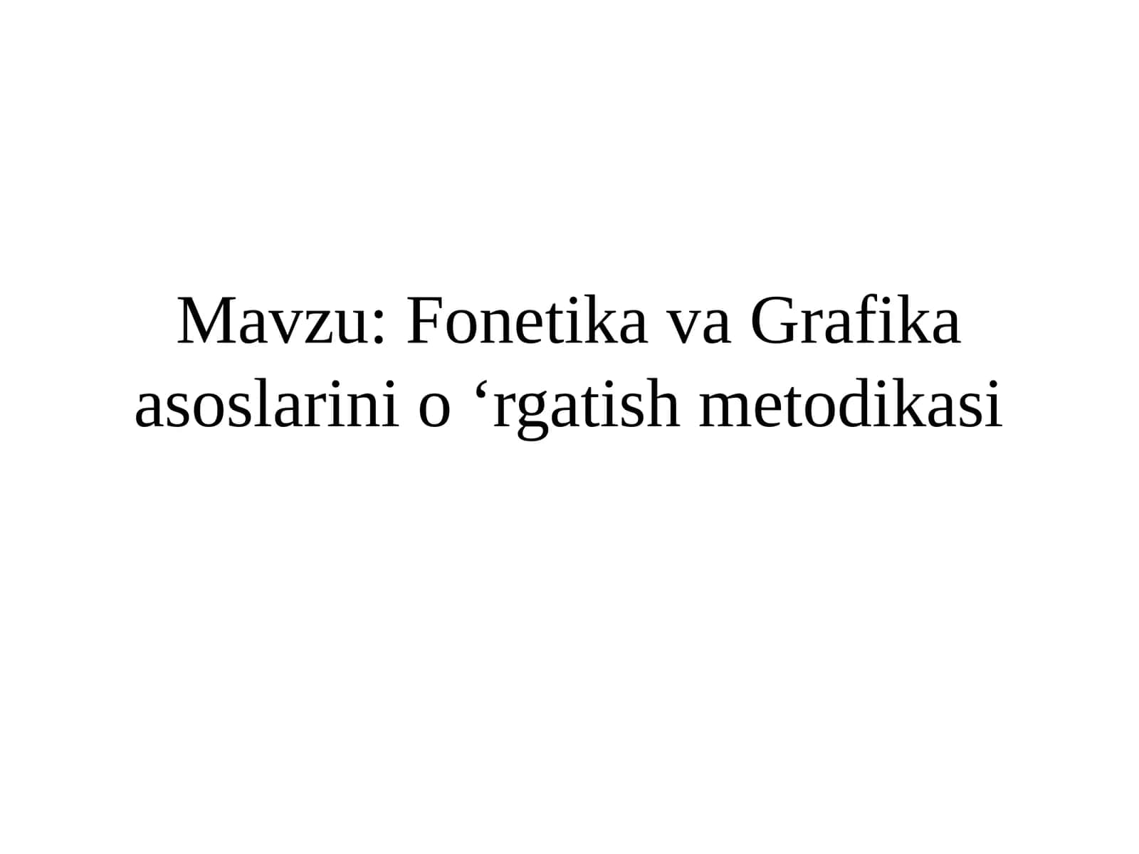 Fonetika va Grafika asoslarini o'rgatish metodikasi