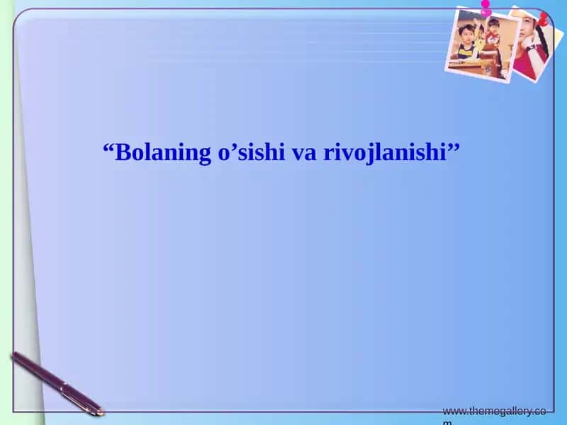 Bolaning o’sishi va rivojlanishi