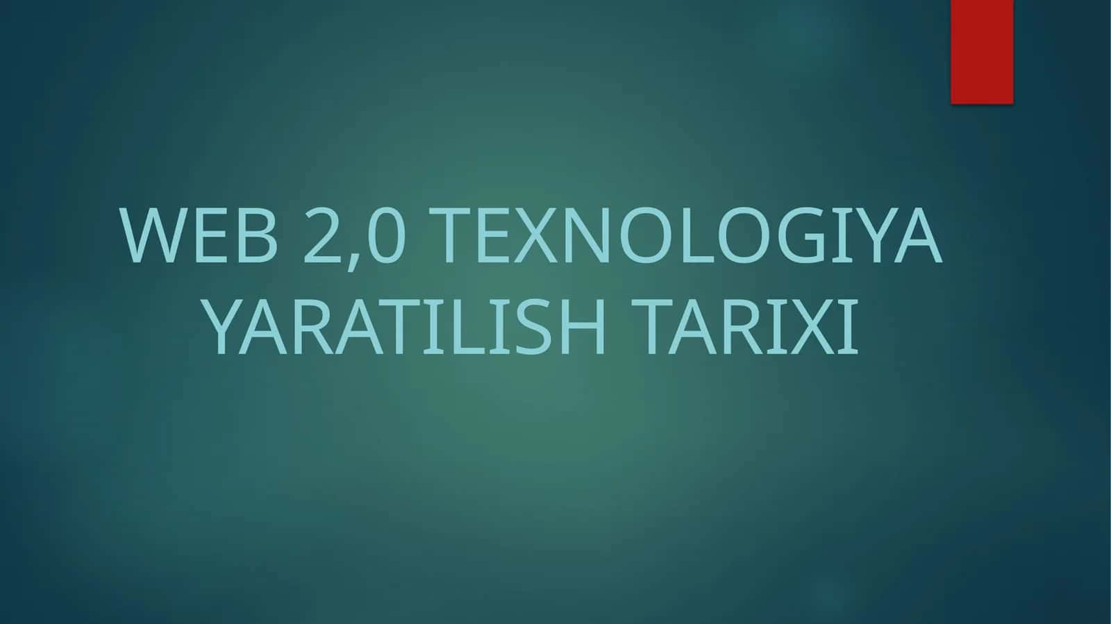 Web 2,0 Texnologiya yaratilish tarixi