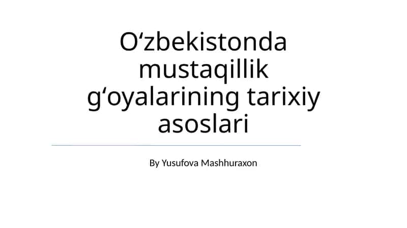 Oʻzbekistonda mustaqillik gʻoyalarining tarixiy asoslari
