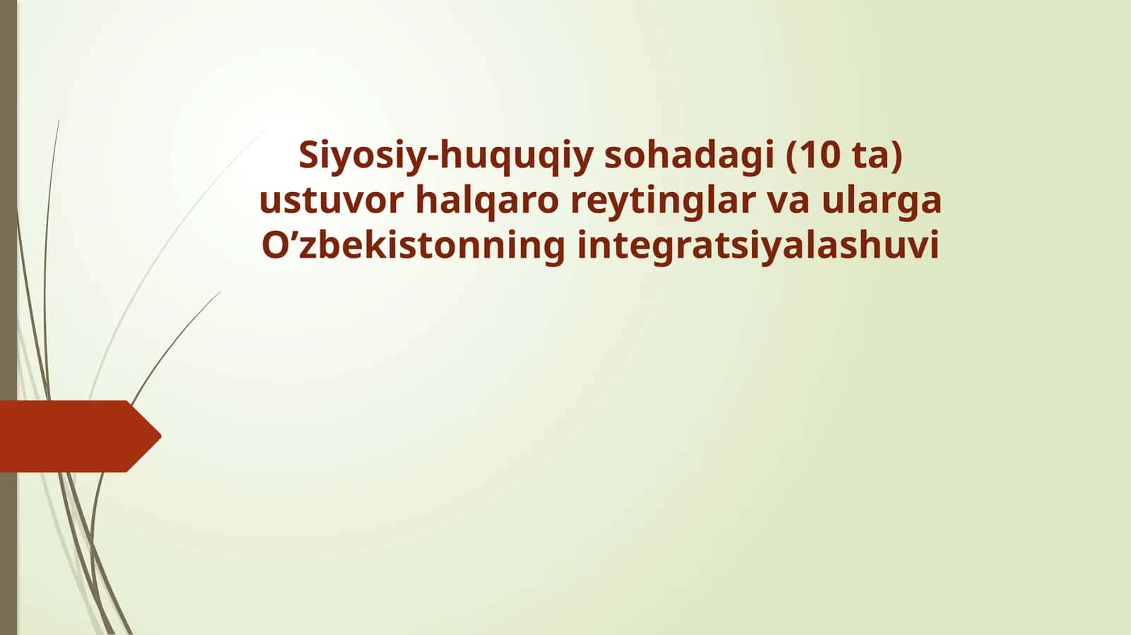 Siyosiy-huquqiy sohadagi (10 ta) ustuvor halqaro reytinglar va ularga O’zbekistonning integratsiyalashuvi