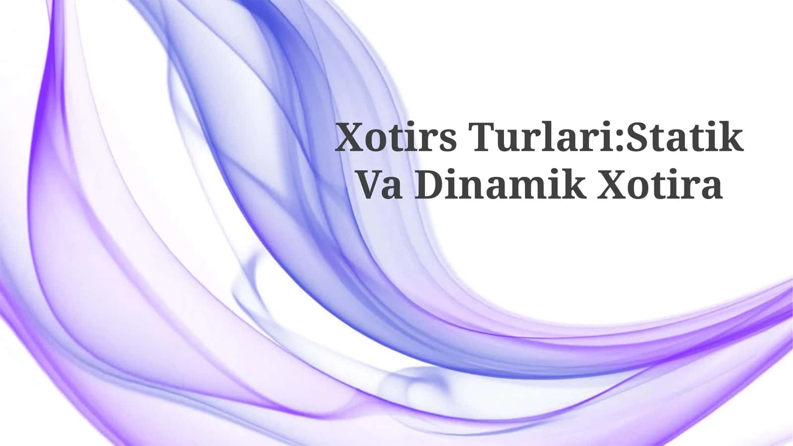Xotirs Turlari: Statik Va Dinamik Xotira