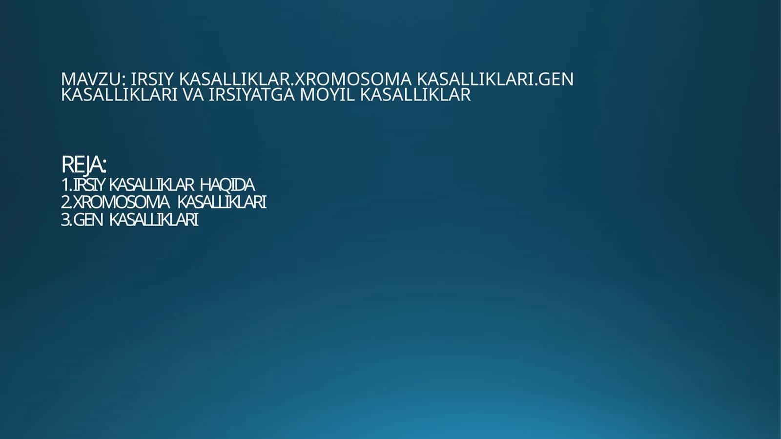 GEN KASALLIKLARI VA IRSIYATGA MOYIL KASALLIKLAR