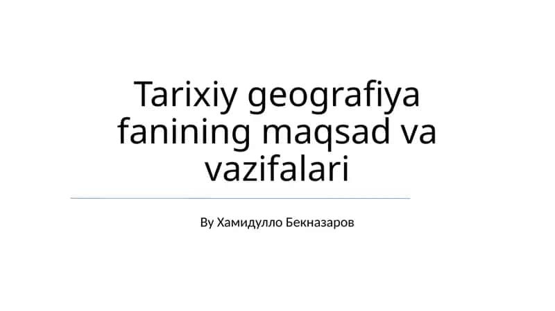 Tarixiy geografiya fanining maqsad va vazifalari