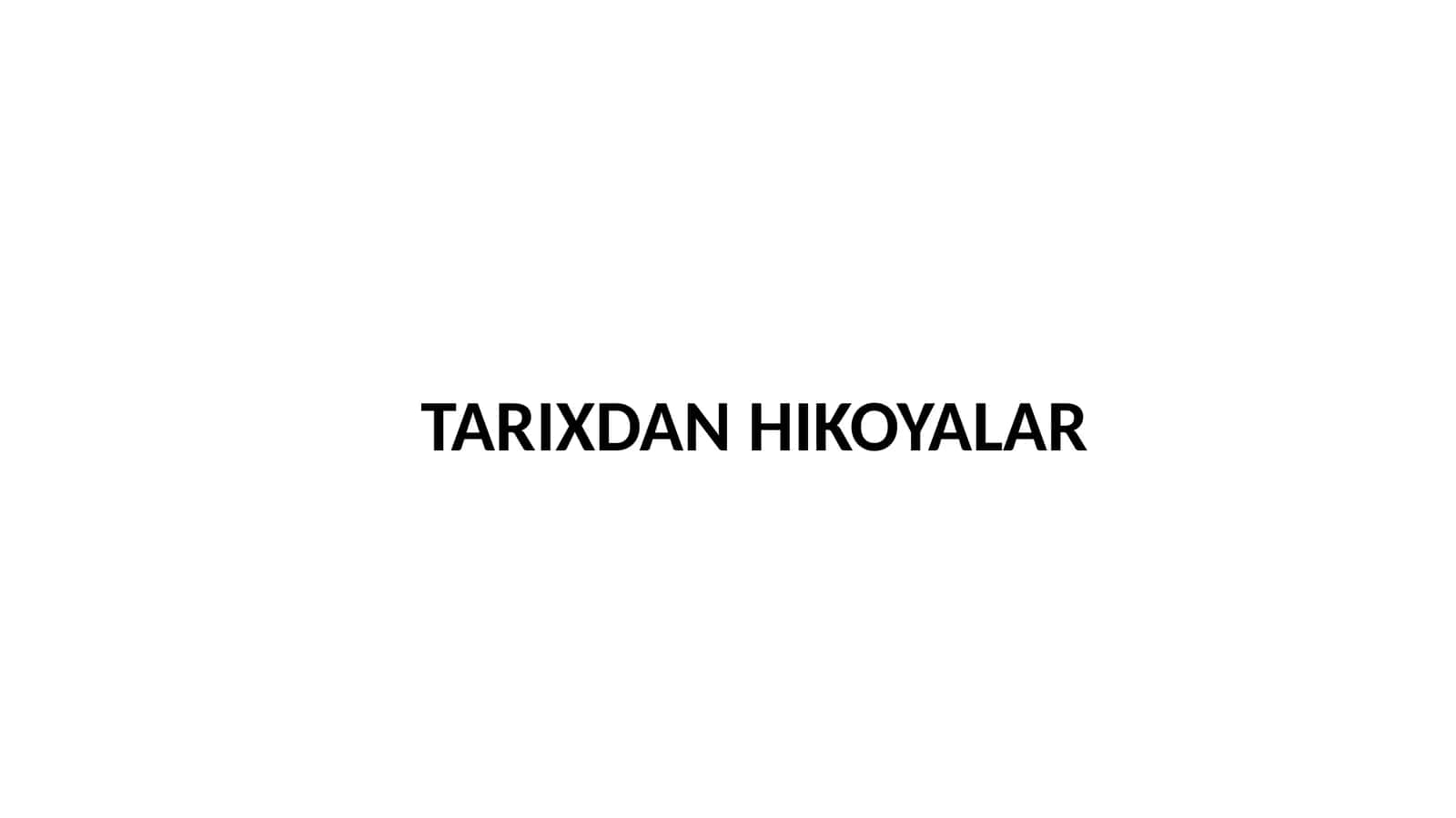 TARIXDAN HIKOYALAR