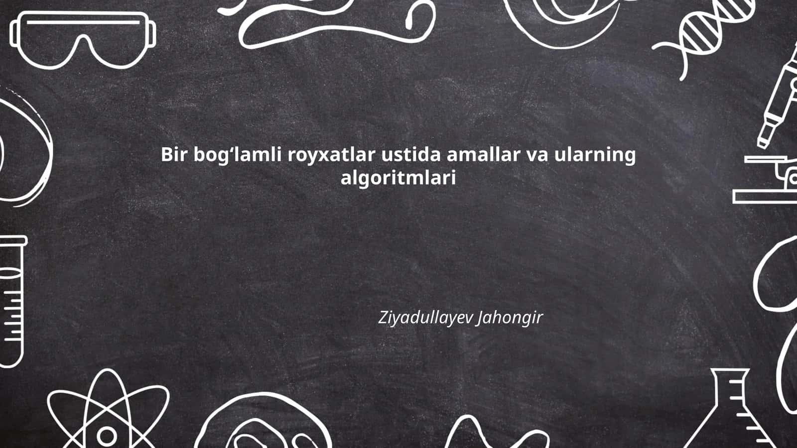 Bir bogʻlamli royxatlar ustida amallar va ularning algoritmlari
