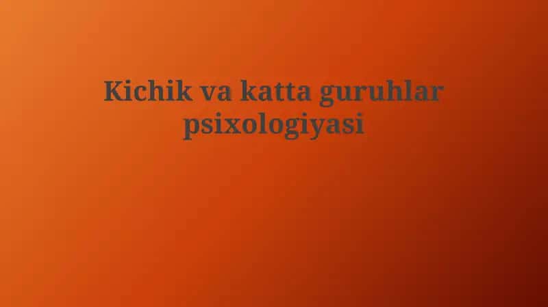 Kichik va katta guruhlar psixologiyasi