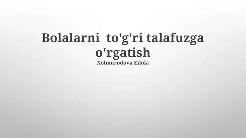 Bolalarni to'g'ri talafuzga o'rgatish