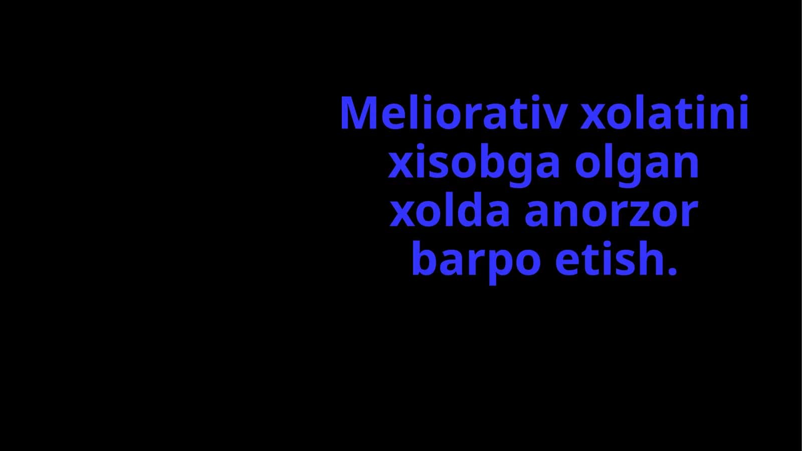 meliorati  holatda anorzor barpo etish