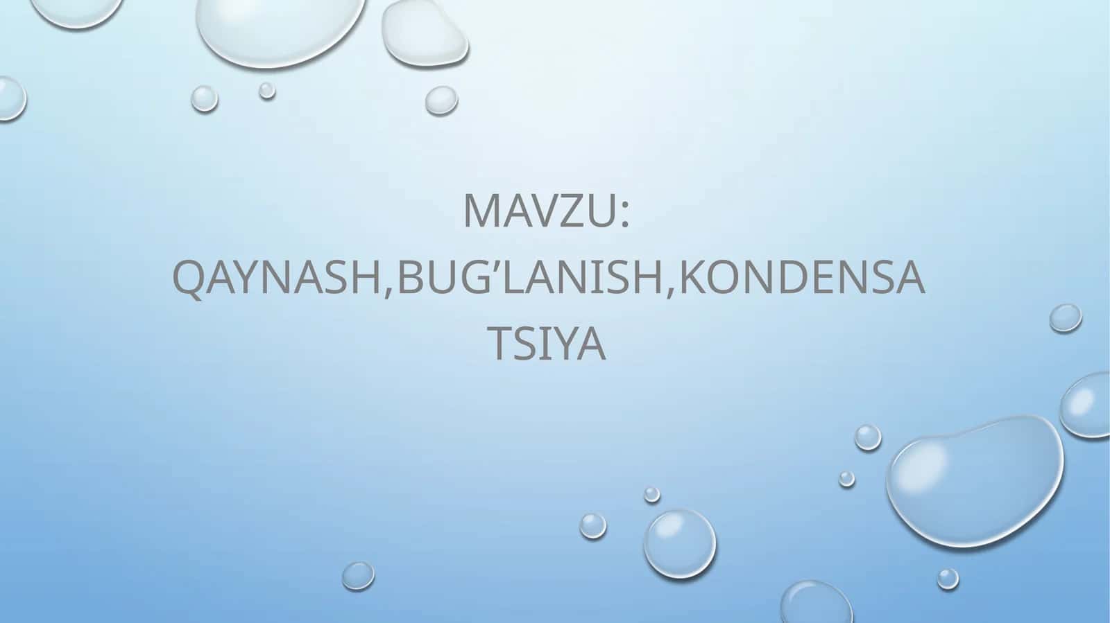 Qaynash, bug’lanish, kondensatsiya