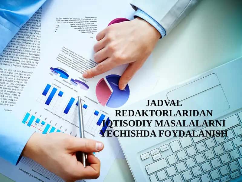 JADVAL REDAKTORLARIDAN IQTISODIY MASALALARNI YECHISHDA FOYDALANISH