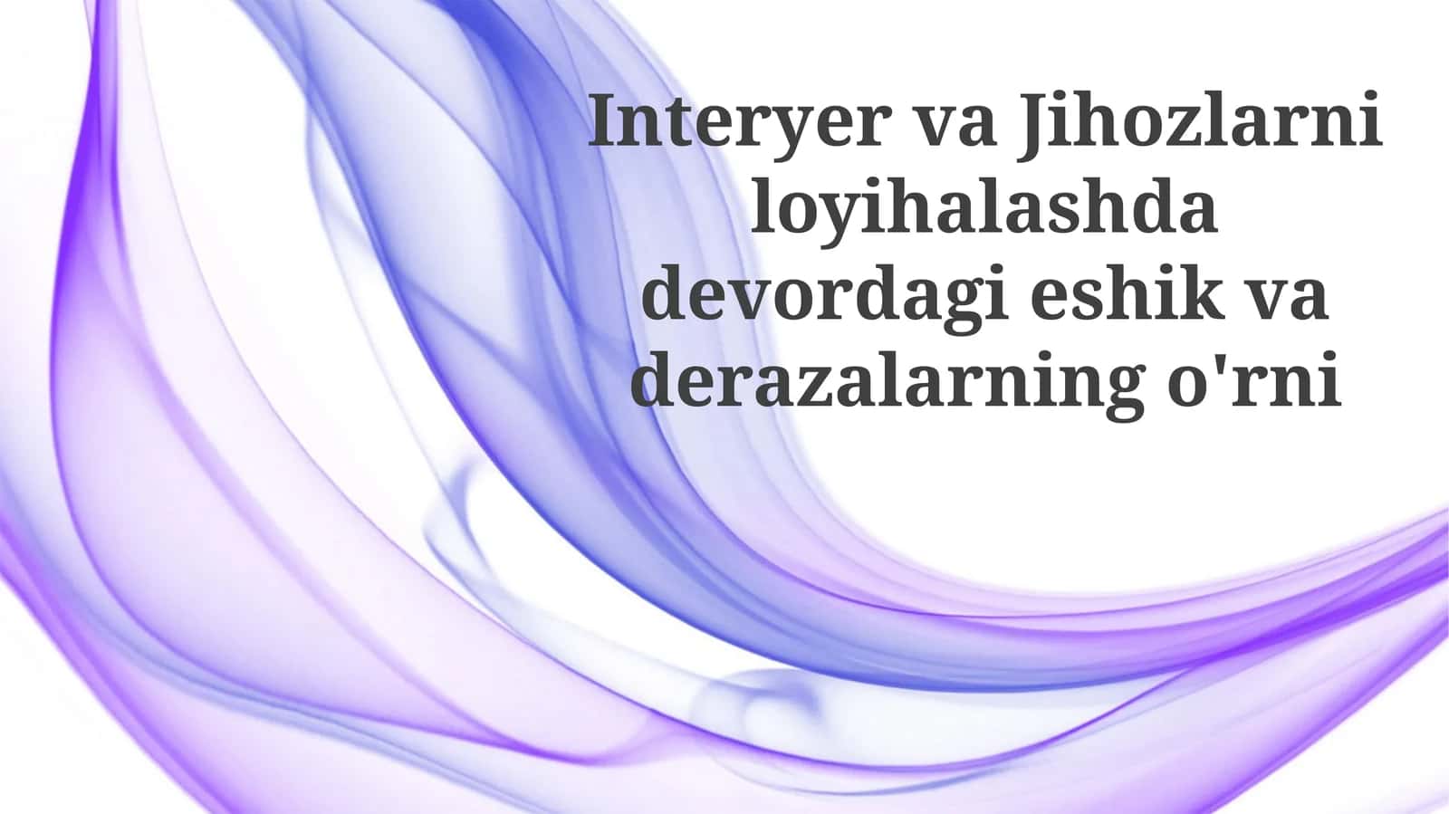 Interyerva Jihozlarni Loyihalashda Devordagi Eshik va Derazalarning O'rni