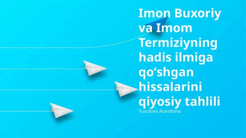 Imon Buxoriy va Imom Termiziyning hadis ilmiga qoʻshgan hissalarini qiyosiy tahlili