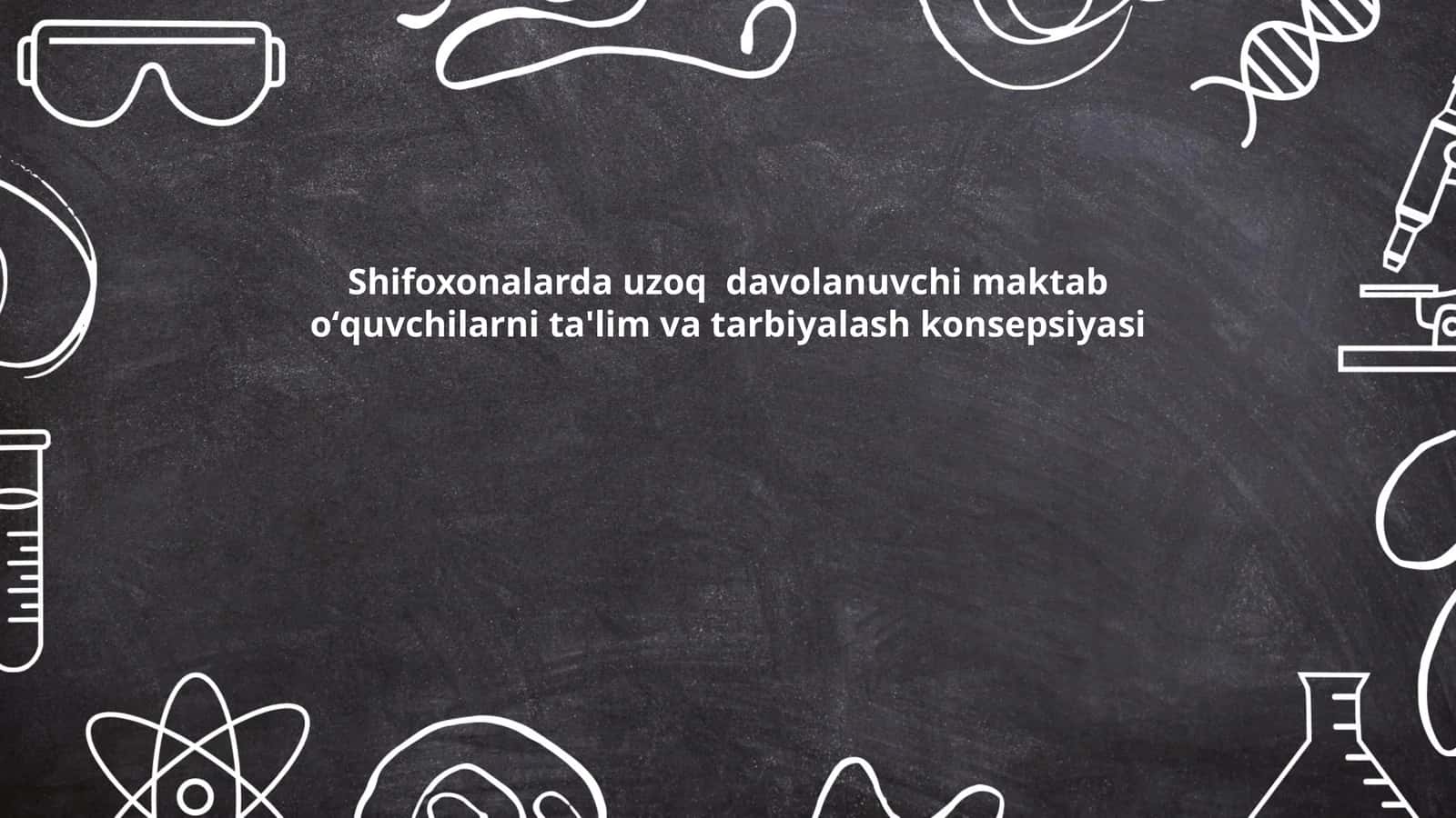 Shifoxonalarda uzoq davolanuvchi maktab oʻquvchilarni ta'lim va tarbiyalash konsepsiyasi