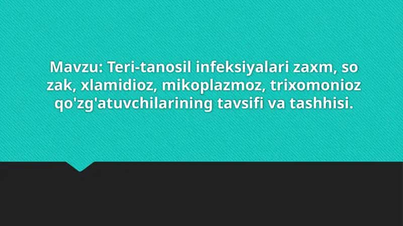 Teri-tanosil infeksiyalari zaxm, so zak, xlamidioz, mikoplazmoz, trixomonioz qo'zg'atuvchilarining tavsifi va tashhisi