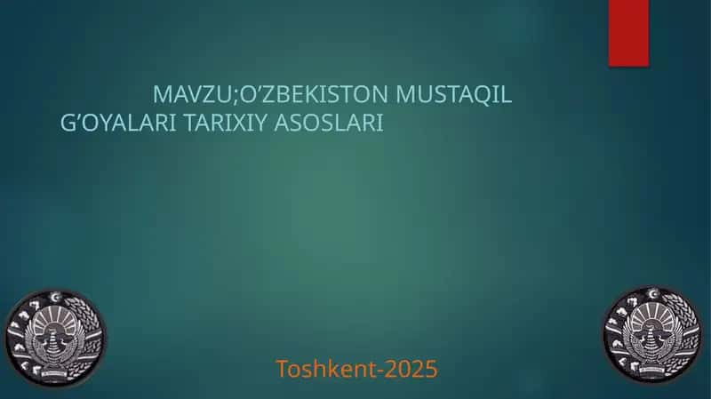 O’zbekiston mustaqil g’oyalari tarixiy asoslari
