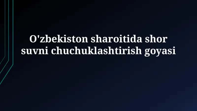 O'zbekiston sharoitida shor suvnichuchuklashtirishgoyasi
